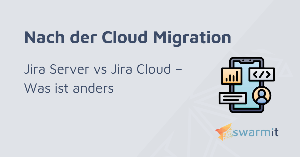 Nach der Cloud Migration: Jira Server vs Jira Cloud – Was ist anders