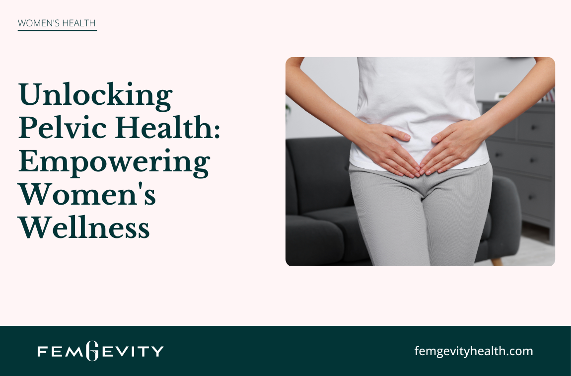 Understanding Pelvic Health: Addressing Incontinence and Pelvic Floor Issues