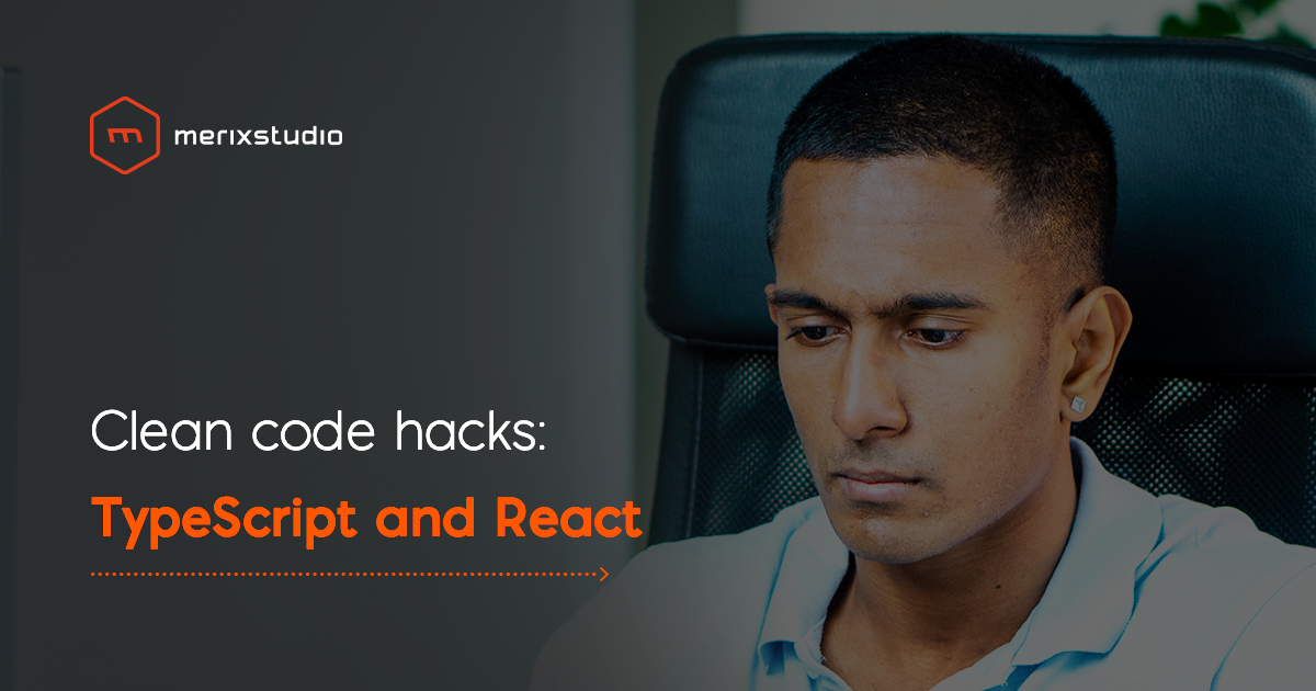 A primer to working with TypeScript in React | Merixstudio article