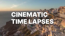 Cinematics Time Lapses