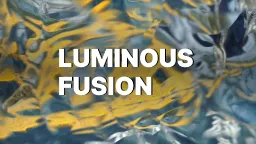 Luminous Fusion