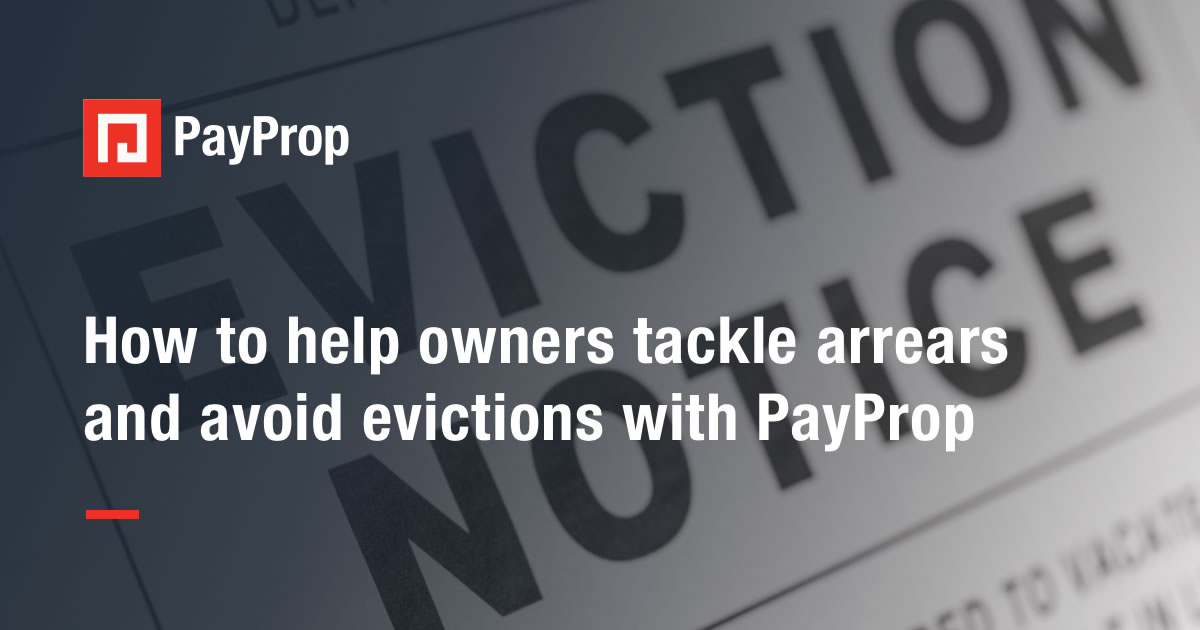 Payprop Owner Rent Arrears Management to Help Owners Avoid Evictions with PayProp ...