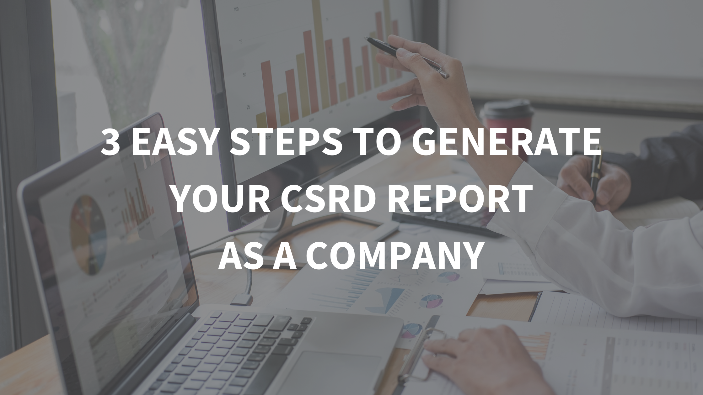 3 Easy Steps to Generate your CSRD Report as a Company