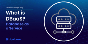 What is Database as a Service (DBaaS)? | Liquibase.com