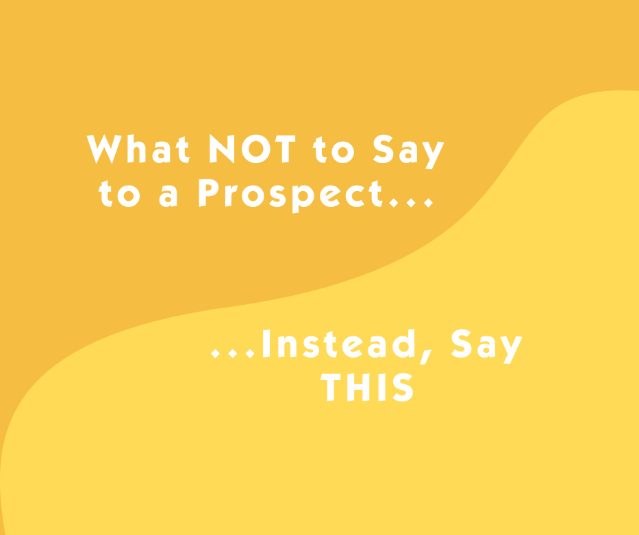 What Not to Say to a Prospect Instead, Say This… trumpet