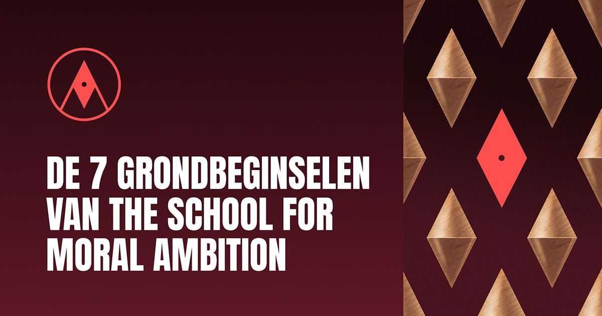The School for Moral Ambition | Grondbeginselen