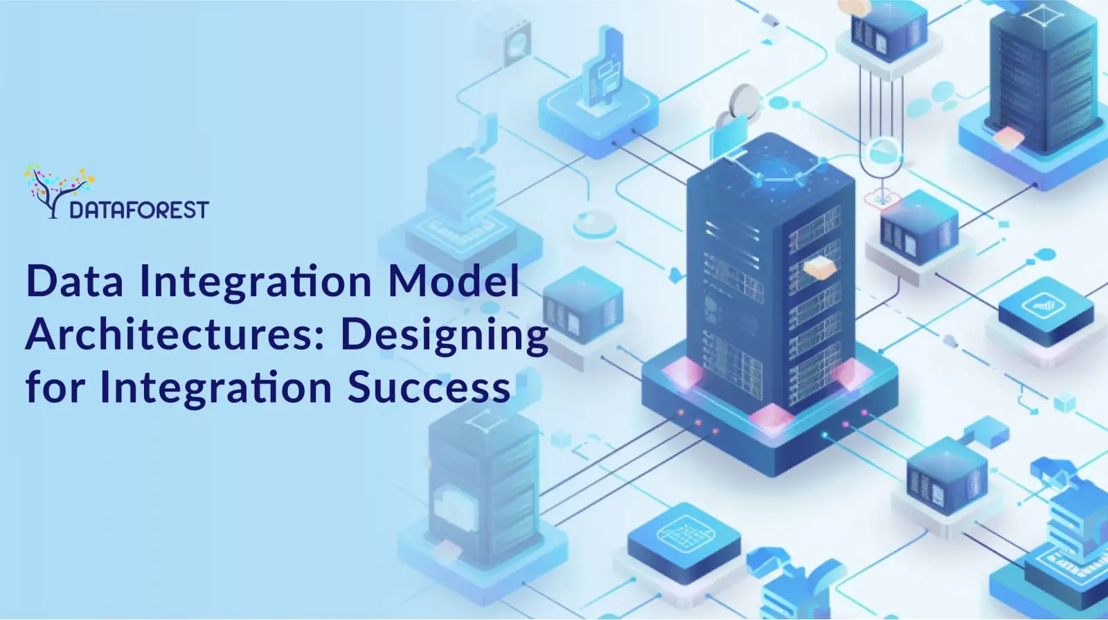 Data Integration Model Architectures: Designing for Integration Success