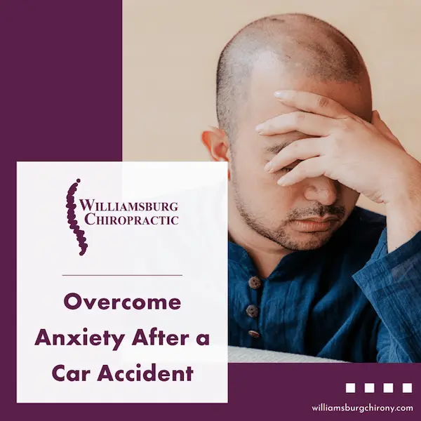 Anxiety After a Car Accident — Williamsburg Chiropractic