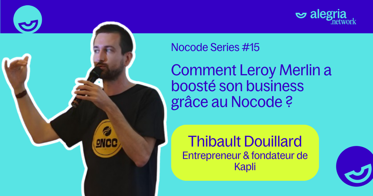 Comment booster son business grâce au Nocode ? selon Thibault Douillard