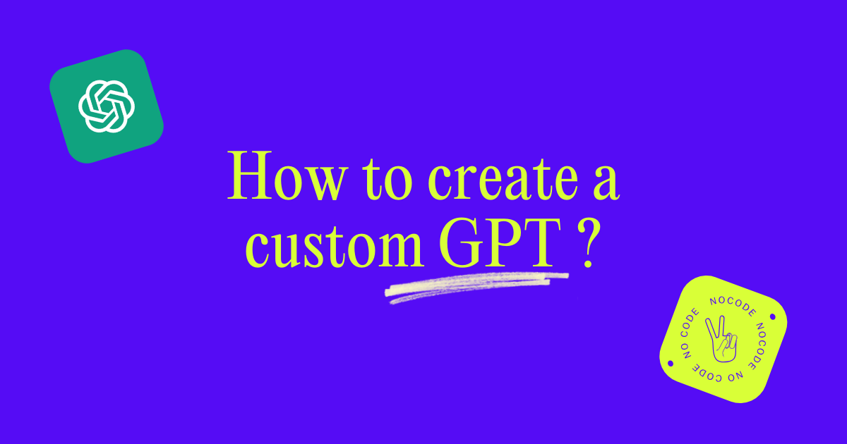 Comment créer un Custom GPT sur ChatGPT ? Guide complet + démo