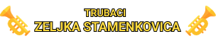 Trubaci Zeljka Stamenkovica