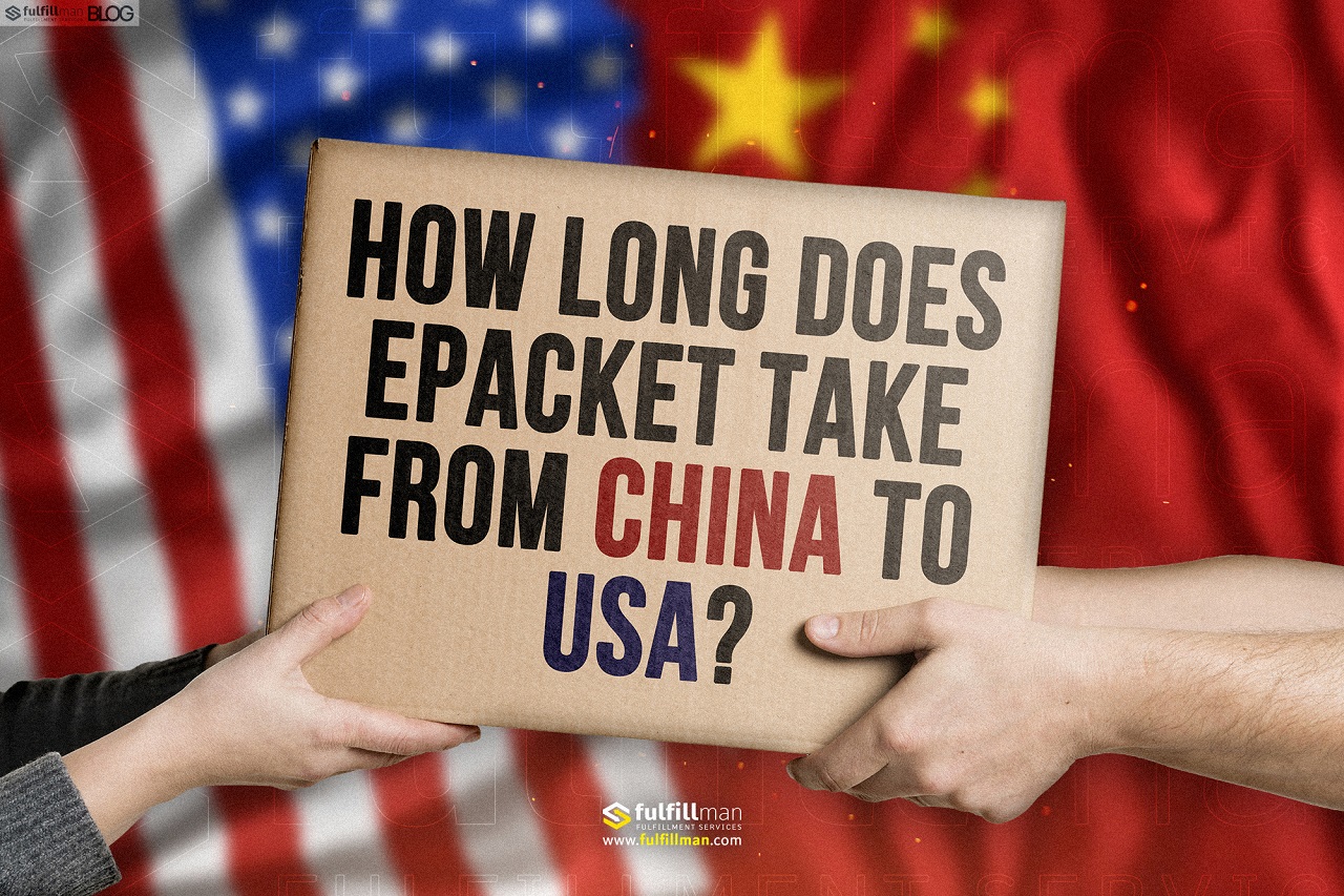How Long Does ePacket Take From China To the USA? Fulfillman